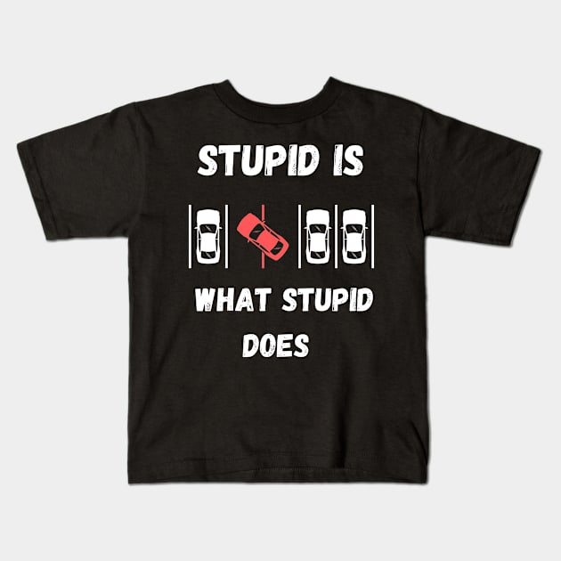 Stupid Is What Stupid Does Kids T-Shirt by Minii Savages 